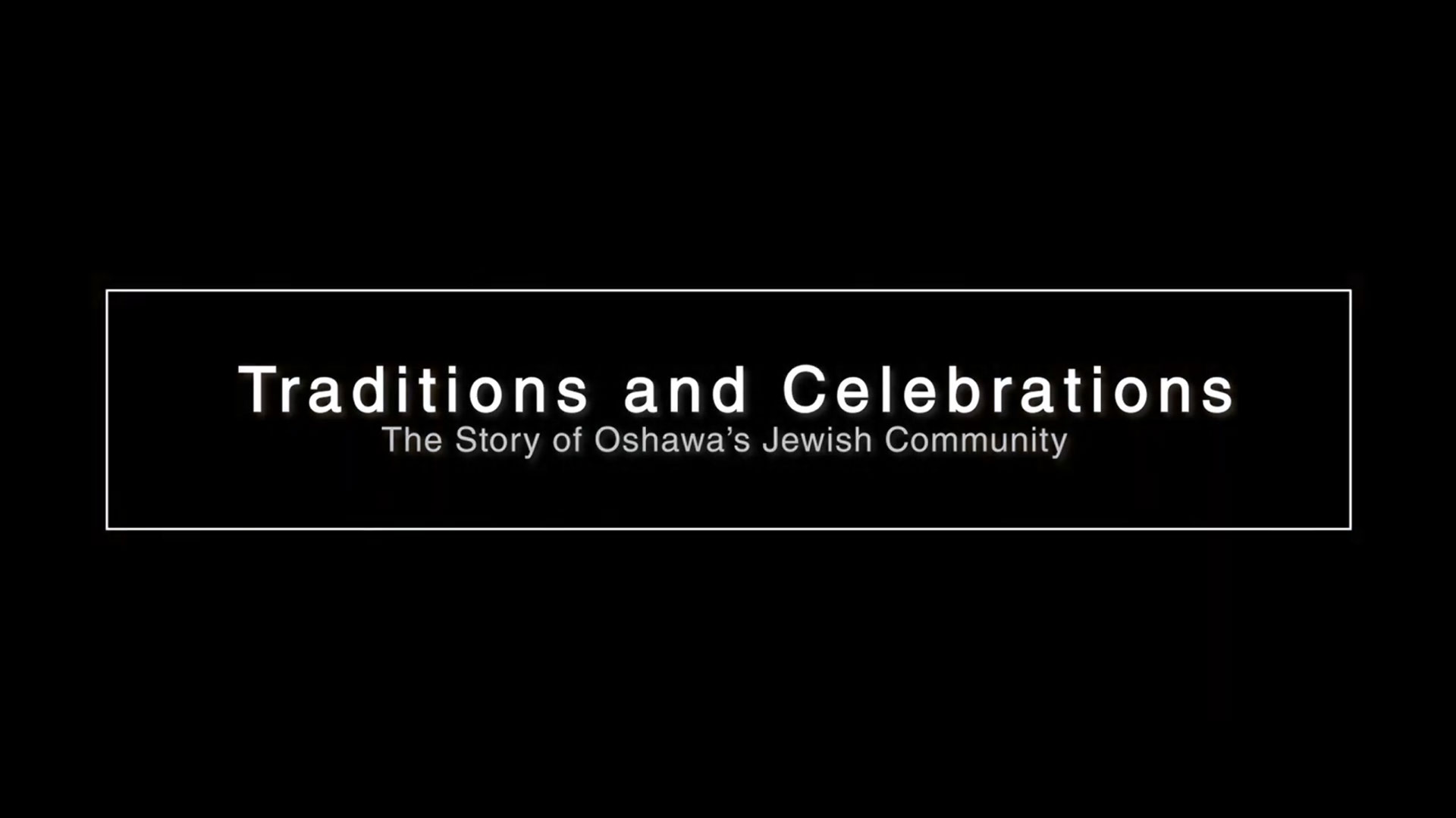 Traditions and Celebrations: The Story of Oshawa’s Jewish Community
